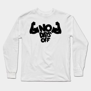 No Days Off Long Sleeve T-Shirt